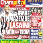 JEMBE JIPYA SIMBA LASAINI KWA DAU NONO! UKURASA WA MBELE CHAMPIONI LEO JUMATATU