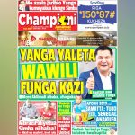 MUONEKANO WA GAZETI LA CHAMPIONI LEO JUMAMOSI NI BAB KUBWA AISEE, PATA NAKALA YAKO SASA