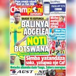 MUONEKANO WA GAZETI LA CHAMPIONI KATIKA UKURASA WA MBELE LEO, BALINYA AOGELEA NOTI