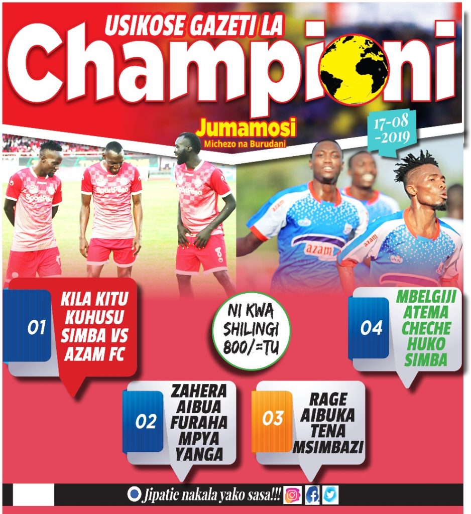 USIKOSE KESHO GAZETI LA CHAMPIONI JUMAMOSI UJUE KUHUSU KAMBI YA YANGA PAMOJA NA MCHEZO WA SIMBA V AZAM FC