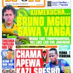 MAGAZETI: KUMEKUCHA BRUNO MGUU SAWA YANGA…CHAMA APEWA KAZI SPESHO…MIBAO YAKE YAWATISHA JANGWANI