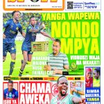 MAGAZETI: CHAMA AWEKA REKODI HAIJAWAHI TOKEA BONGO…YANGA YAPEWA NONDO MPYA