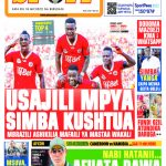 MAGAZETI: USAJILI MPYA SIMBA UNATISHA…NABI AFUATA DAWA YA TP MAZEMBE