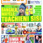 MAGAZETI: BANGALA,MAYELE TUACHIENI SISI…SIMBA SC YAIANDALIA SAPRAIZI RAJA CASABLANCA