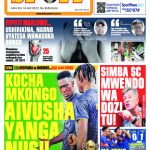 MAGAZETI: SIMBA MWENDO WA DOZI TU…YANGA KUVUSHWA NUSU FAINALI NA KOCHA HUYU