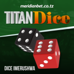 TITAN DICE INAKUPA UHAKIKA WA KUVUNA MTONYO NA MERIDIANBET…ZINGATIA HILI TU…