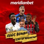 HUJACHELEWA BADO….KWENYE USIKU WA ULAYA LEO..TEMBEA NA ODDS HIZI ZA MERIDIANBET…