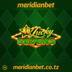 KUSANYA MAOKOTO YAKO MAPEMA KUPITIA 40 LUCKY SEVENS YA MERIDIANBET…