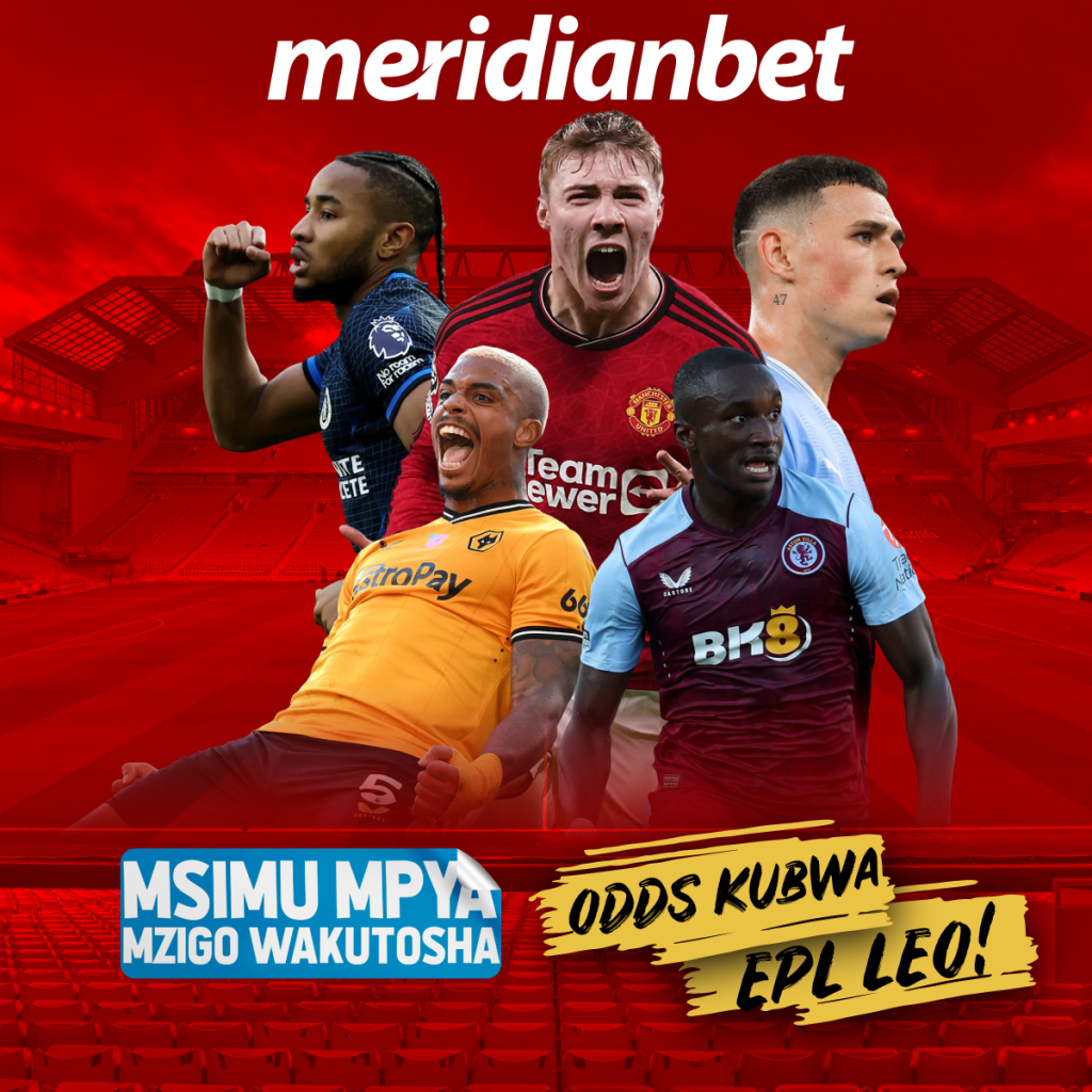 FUNGA MWAKA KIBINGWA KWA ‘FUBA’ LA MIL 200 KUTOKA MERIDIANBET…ODDS ZA LEO HIZI HAPA…