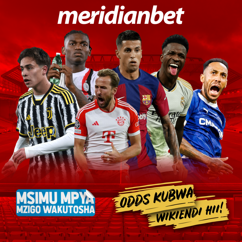 USIKAE KINYONGE….BUTUA MAISHA NA ODDS HIZI ZA KIBABE KUTOKA MERIDIANBET LEO…