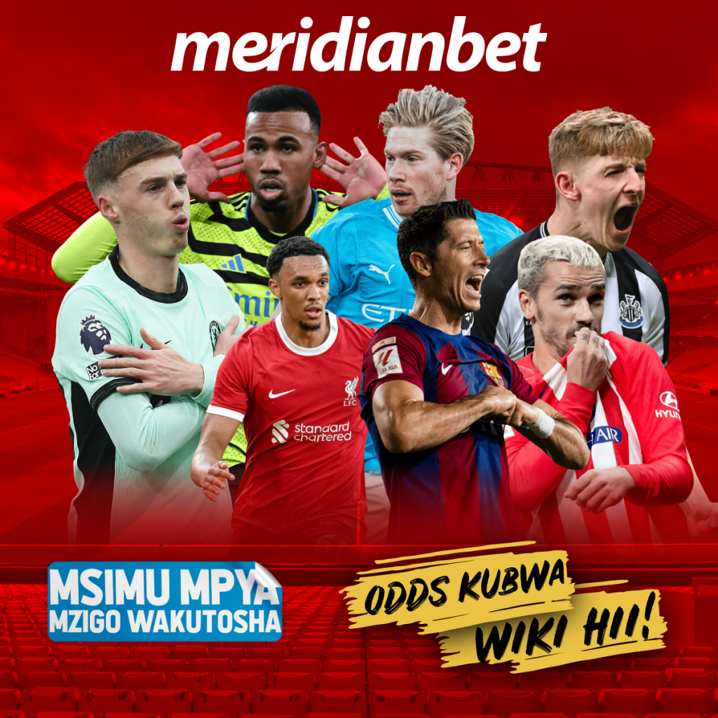 HAKIKISHA MKEKA WAKO LEO UNASOMA ODDS HIZI ZA KIBABE KUTOKA MERIDIANBET…