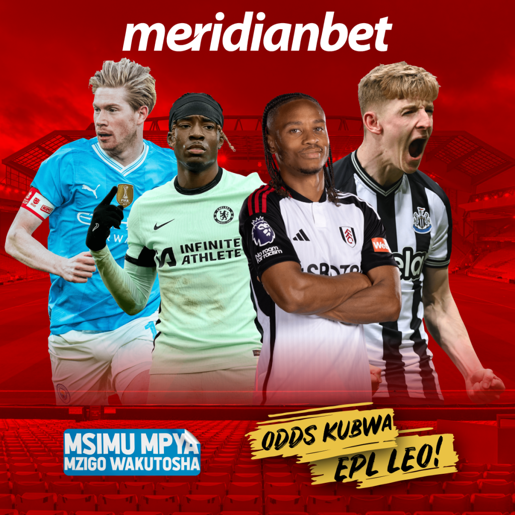 KAMATA ODDS ZA MECHI ZA LEO HII …HAKIKISHA MKEKA WAKO UKO MERIDIANBET….