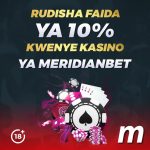 RUDISHA MPAKA 10% YA DAU LAKO KUPITIA CASINO ZA MERIDIANBET….HUKU SIO LAZIMA KUPOTEZA…