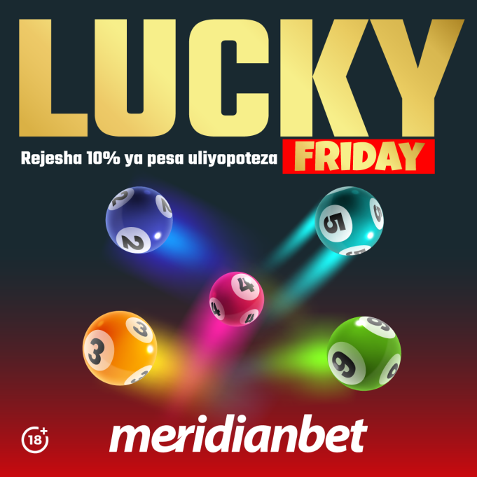 LUCKY FRIDAY YA MERIDIANBET KUKUPA NGUVU YA WIKENDI… Meridianbet